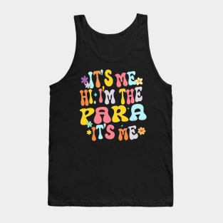 It's Me Hi I'm The Teacher PARA Professional Back To School Tank Top